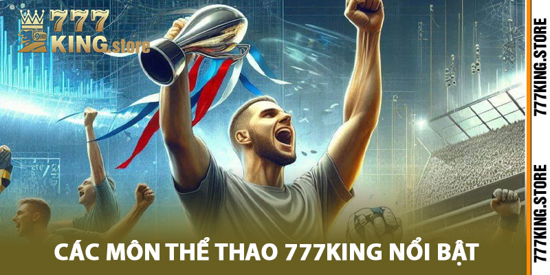 Các môn thể thao 777King nổi bật